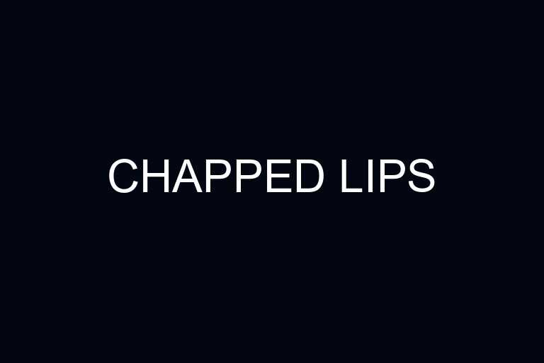chapped lips overview