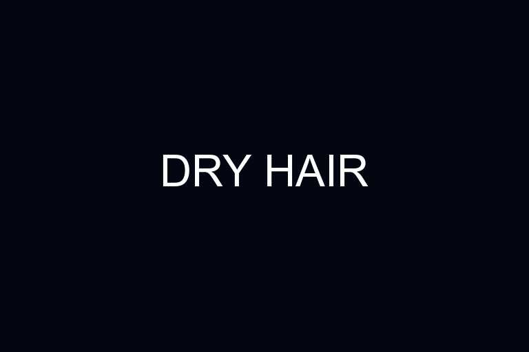 dry hair overview