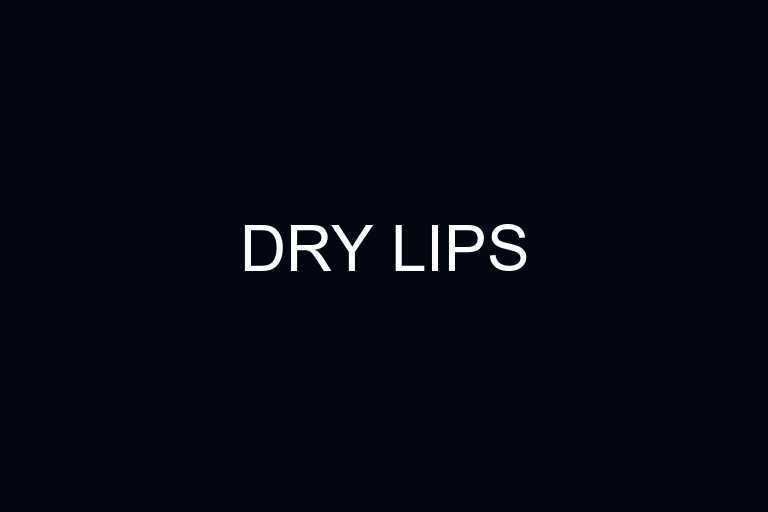 dry lips overview
