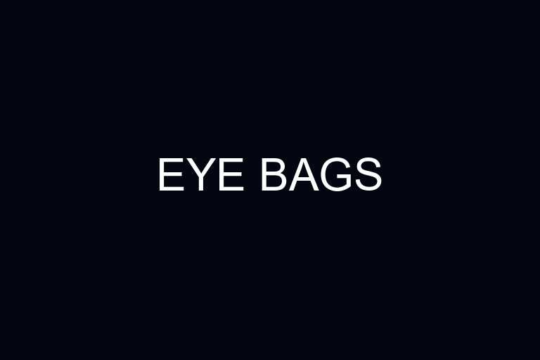 eye bags overview