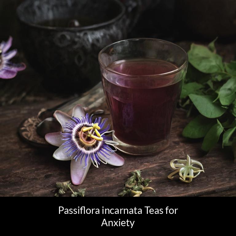 herbal teas for anxiety passiflora incarnata herbs