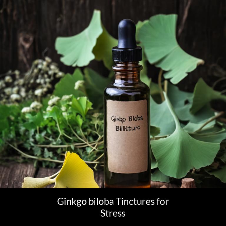 herbal tinctures for stress ginkgo biloba herbs