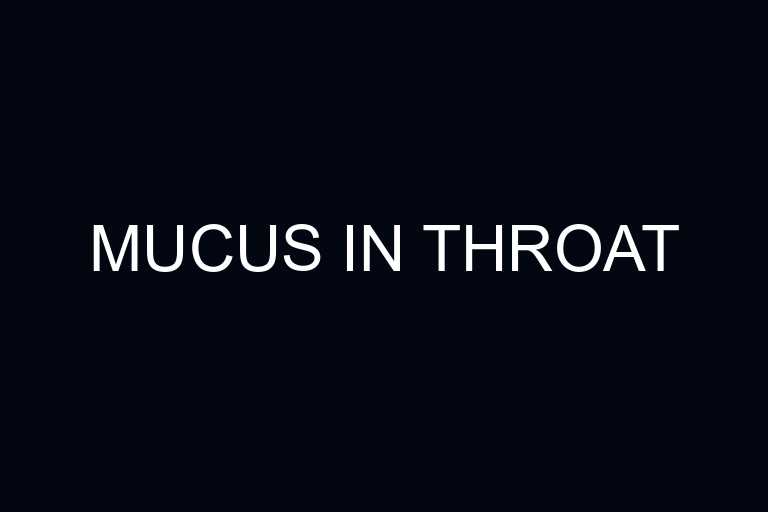 mucus in throat overview