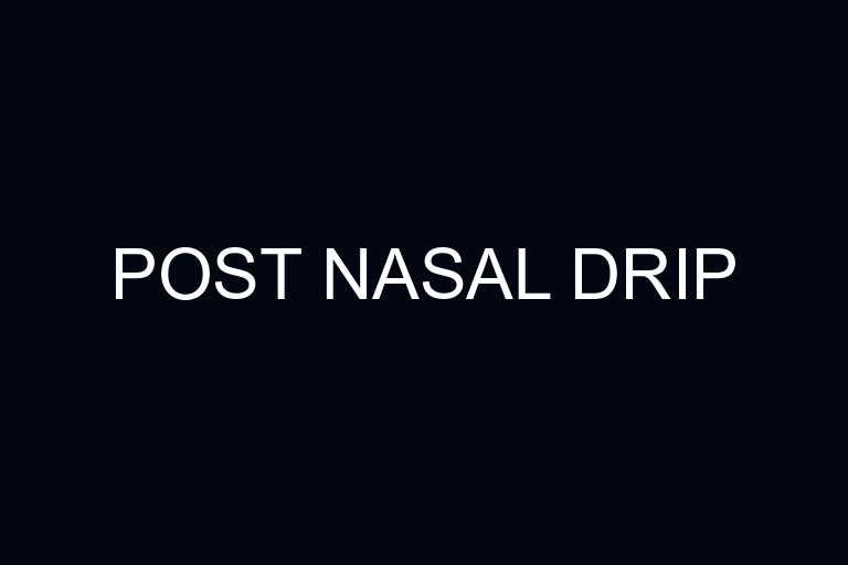 post nasal drip overview